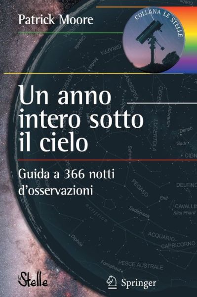 Cover for Patrick Moore · Un anno intero sotto il cielo: Guida a 366 notti d’osservazioni - Le Stelle (Pocketbok) [2007 edition] (2007)