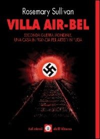Cover for Rosemary Sullivan · Villa Air-Bel. Seconda Guerra Mondiale. Una Casa In Francia Per Artisti In Fuga (Book)
