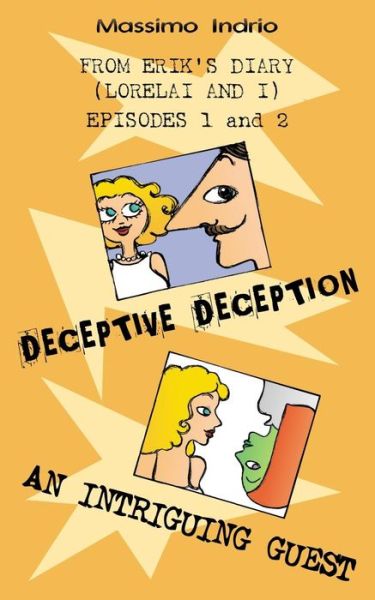 Cover for Massimo Indrio · Deceptive Deception - an Intriguing Guest (From Erik's Diary (Lorelai and I)) (Volume 1) (Taschenbuch) (2014)