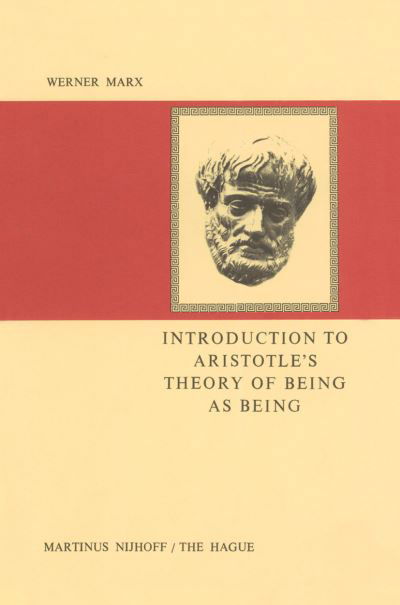 W. Marx · Introduction to Aristotle's Theory of Being as Being (Paperback Book) [Softcover reprint of the original 1st ed. 1977 edition] (1977)