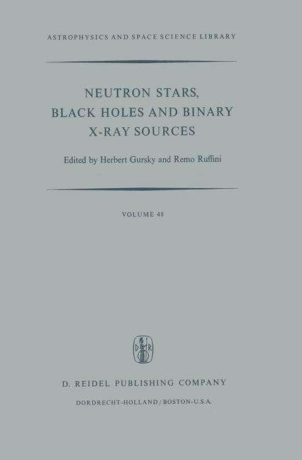 Neutron Stars, Black Holes and Binary X-Ray Sources - Astrophysics and Space Science Library - H Gursky - Books - Springer - 9789027705419 - August 31, 1975