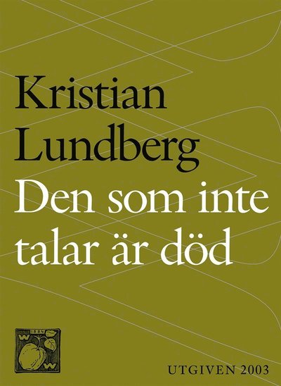 Den som inte talar är död : En berättande dikt i nittiosex kapitel - Kristian Lundberg - Bøger - Wahlström & Widstrand - 9789146224419 - 10. oktober 2014