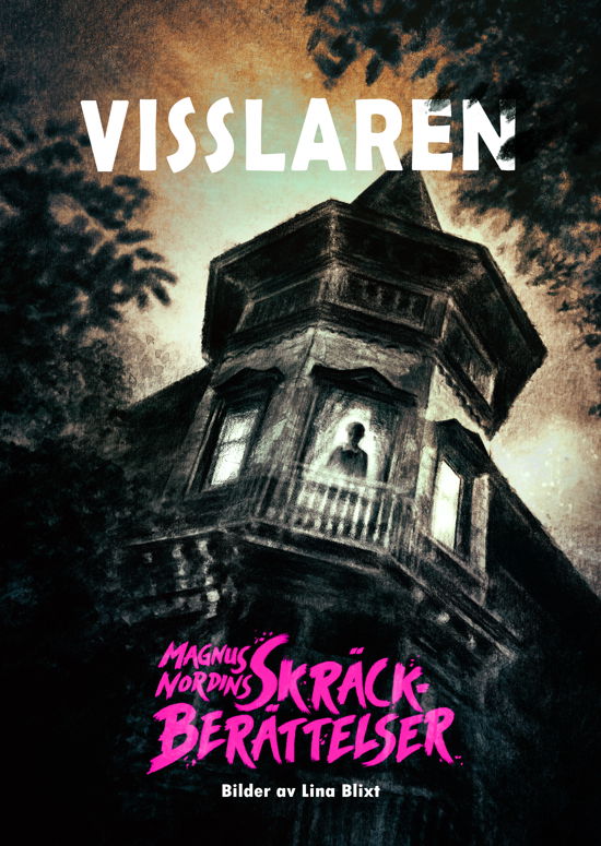 Cover for Magnus Nordin · Magnus Nordins skräckberättelser: Visslaren (Inbunden Bok) (2024)