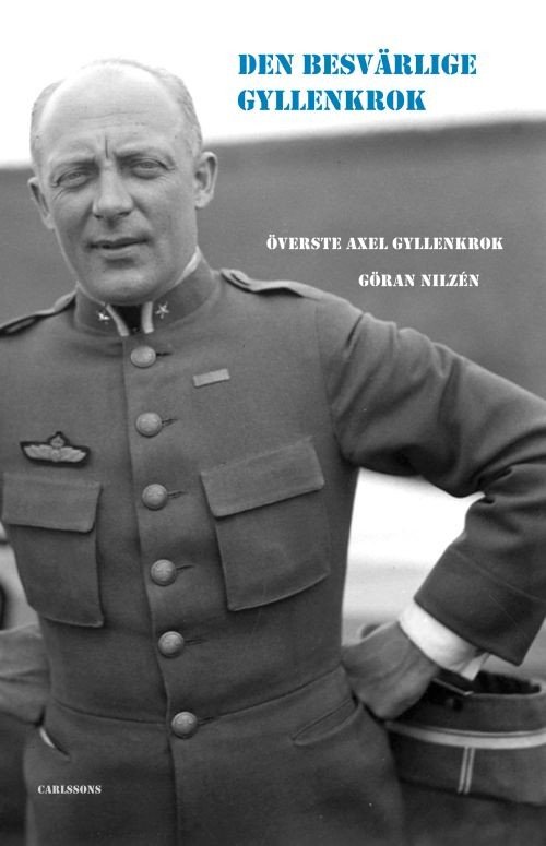 Cover for Nilzén Göran · Den besvärlige Gyllenkrok : överste Axel Gyllenkrok (Bound Book) (2017)