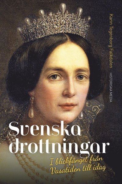Cover for Tegenborg Falkdalen Karin · Svenska drottningar : i blickfånget från Vasatiden till idag (Bound Book) (2020)