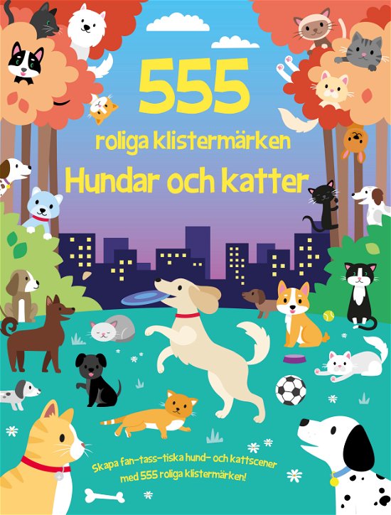 Cover for Oakley Graham · 555 roliga klistermärken. Hundar och katter (Buch) (2024)