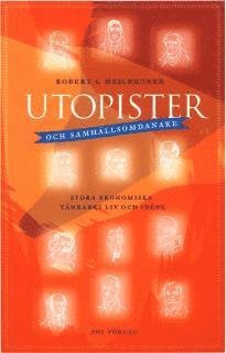 Cover for Robert L Heilbroner · Utopister och samhällsomdanare : stora ekonomiska tänkares liv och idéer (Bound Book) (2006)