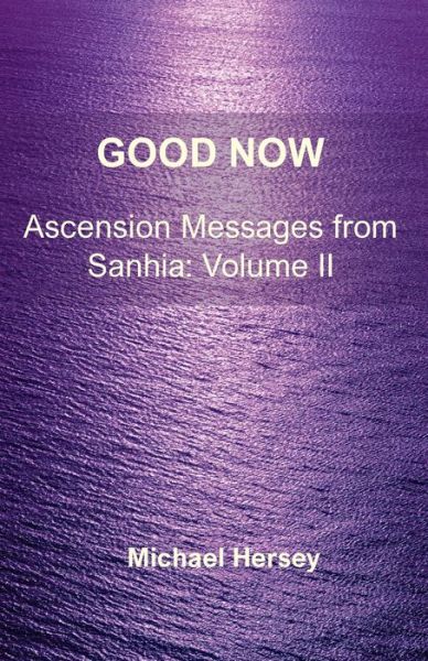 Cover for Michael Hersey · Good Now : Ascension Messages from Sahnia (Paperback Book) (2022)