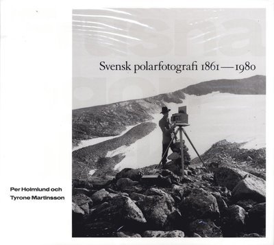 Cover for Tyrone Martinsson · Frusna ögonblick : svensk polarfotografi 1861-1980 (Book) (2017)