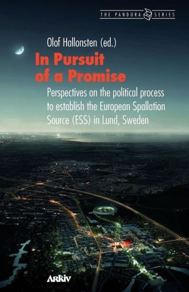 Cover for Olof Hallonsten · In Pursuit of a Promise: Perspectives on the Political Process to Establish the European Spallation Source (Ess) in Lund, Sweden (Paperback Book) (2012)