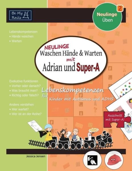 Cover for Jessica Jensen · NEULINGE Waschen Hande &amp; warten mit Adrian und Super-A: Lebenskompetenzen fur Kinder mit Autismus und ADHS (Taschenbuch) (2015)