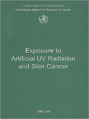 Cover for Iarc · Exposure to Artificial Uv Radiation and Skin Cancer: Iarc Working Group Reports (Paperback Book) (2006)