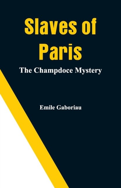 Slaves of Paris - Emile Gaboriau - Kirjat - Alpha Edition - 9789353291419 - lauantai 17. marraskuuta 2018