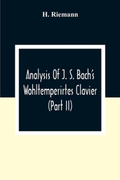 Cover for H Riemann · Analysis Of J. S. Bach'S Wohltemperirtes Clavier (Part Ii) (Paperback Book) (2020)