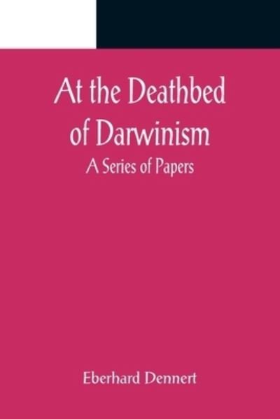 Cover for Eberhard Dennert · At the Deathbed of Darwinism (Paperback Book) (2022)