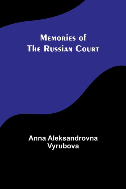 Cover for Anna Aleksandrovna Vyrubova · Memories of the Russian Court (Paperback Book) (2023)