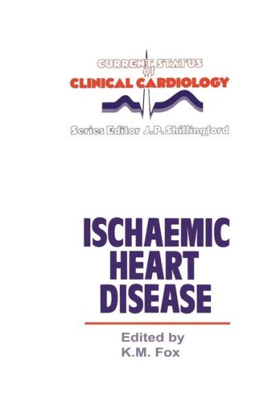 Cover for K Fox · Ischaemic Heart Disease - Current Status of Clinical Cardiology (Pocketbok) [Softcover reprint of the original 1st ed. 1987 edition] (2011)