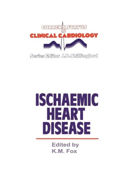 Cover for K Fox · Ischaemic Heart Disease - Current Status of Clinical Cardiology (Paperback Book) [Softcover reprint of the original 1st ed. 1987 edition] (2011)