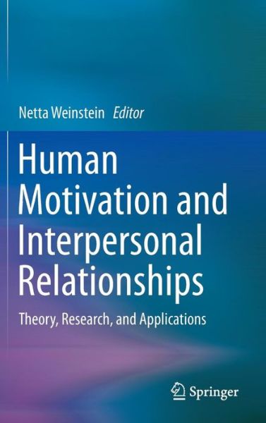 Cover for Netta Weinstein · Human Motivation and Interpersonal Relationships: Theory, Research, and Applications (Hardcover Book) [2014 edition] (2014)