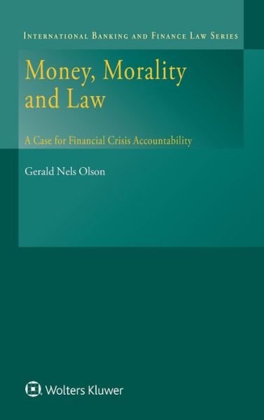 Gerald Nels Olson · Money, Morality and Law: A Case for Financial Crisis Accountability (Inbunden Bok) (2019)