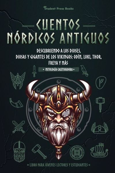 Cover for Student Press Books · Cuentos nordicos antiguos: Descubriendo a los dioses, diosas y gigantes de los vikingos: Odin, Loki, Thor, Freya y mas (Libro para jovenes lectores y estudiantes) - Mitologia Cautivadora (Paperback Book) (2021)