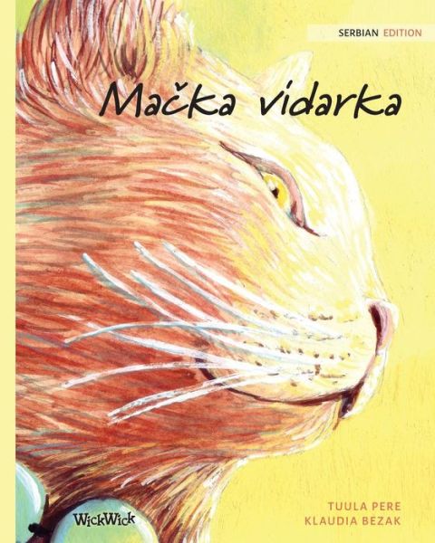 Ma&#269; ka vidarka: Serbian Edition of The Healer Cat - Tuula Pere - Books - Wickwick Ltd - 9789523571419 - July 21, 2019