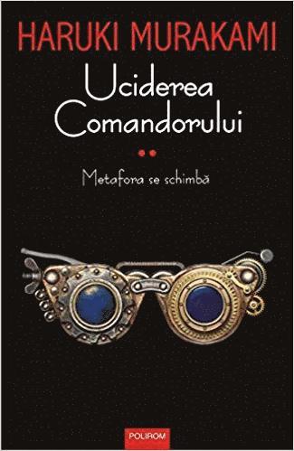 Cover for Haruki Murakami · Uciderea Comandorului. Volumul II. Metafora se schimba (Bok) (2019)