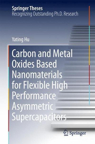 Cover for The HU · Carbon and Metal Oxides Based Nanomaterials for Flexible High Performance Asymme (Buch) [1st ed. 2018 edition] (2018)