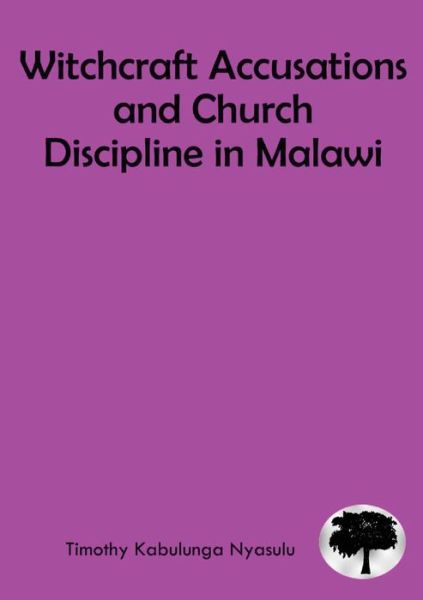 Cover for Timothy Kabulunga Nyasulu · Witchcraft Accusations and Church Discipline in Malawi (Paperback Book) (2021)