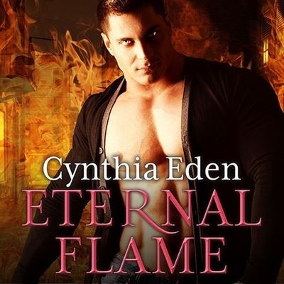 Eternal Flame - Cynthia Eden - Muziek - Tantor Audio - 9798200032419 - 28 oktober 2014