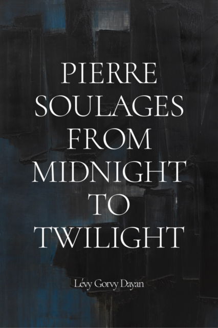 Cover for Pierre Soulages: From Midnight to Twilight (Paperback Book) (2025)