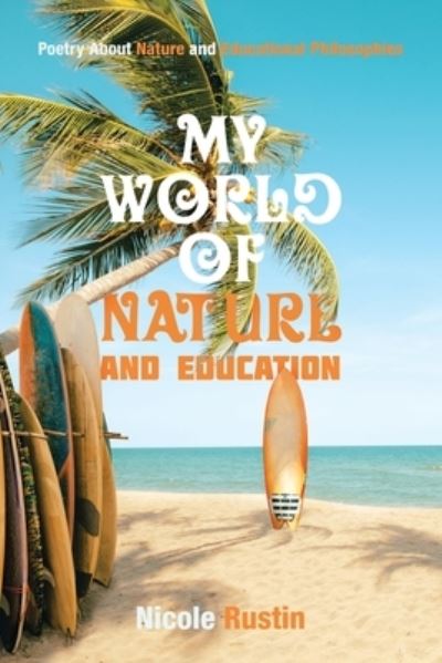 Cover for Nicole Rustin · My World of Nature and Education (Book) (2023)