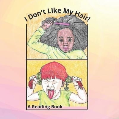 Cover for Annette L Nelson · I Don't Like My Hair: A Reading Book (Paperback Book) (2021)