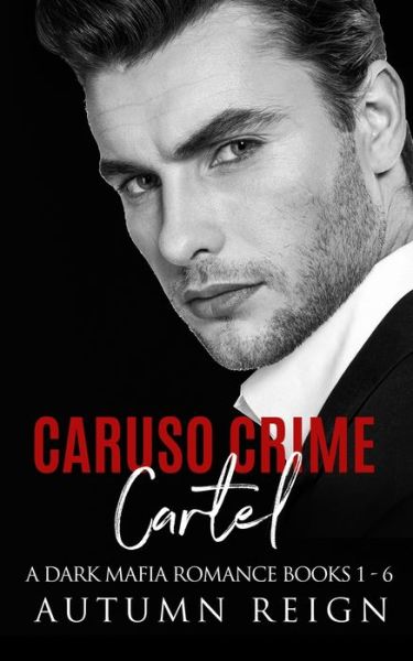 Cover for Autumn Reign · Caruso Crime Cartel: A Dark Mafia Romance Books 1 - 6 (Paperback Book) (2021)