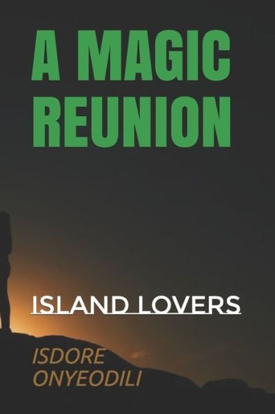 Cover for Onyekwere Isdore Onyeodili · A Magic Reunion: Island Lovers (Paperback Bog) (2021)