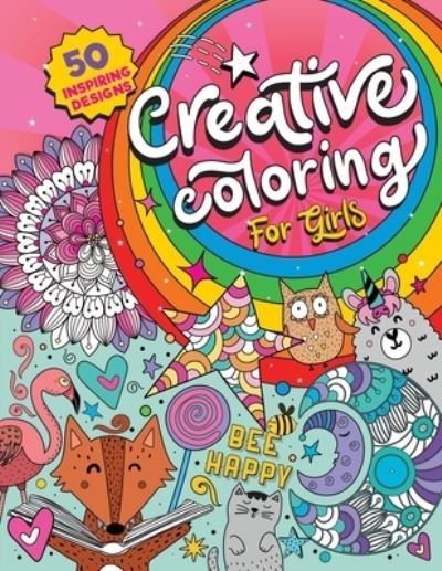 Creative Coloring for Girls: 50 inspiring designs of animals, playful patterns and feel-good images in a coloring book for tweens and girls ages 6-8, 9-12 - Under The Cover Press - Bøger - Independently Published - 9798575406419 - 3. december 2020
