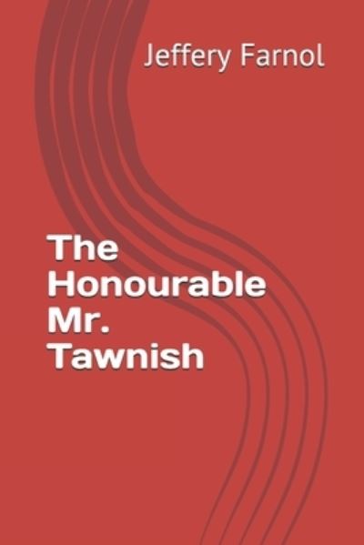 Cover for Jeffery Farnol · The Honourable Mr. Tawnish (Paperback Book) (2020)