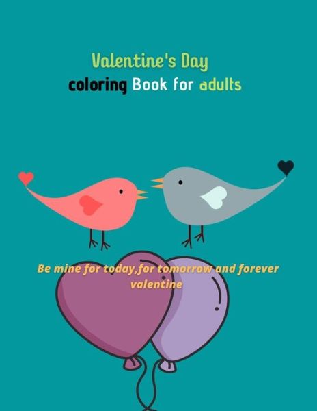 Ruth Farmer · Valentine's Day Coloring Book For Adults Be mine for today, for tomorrow and forever valentine (Pocketbok) (2020)