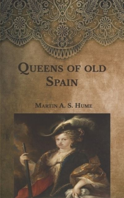 Cover for Martin a S Hume · Queens of old Spain (Paperback Book) (2021)