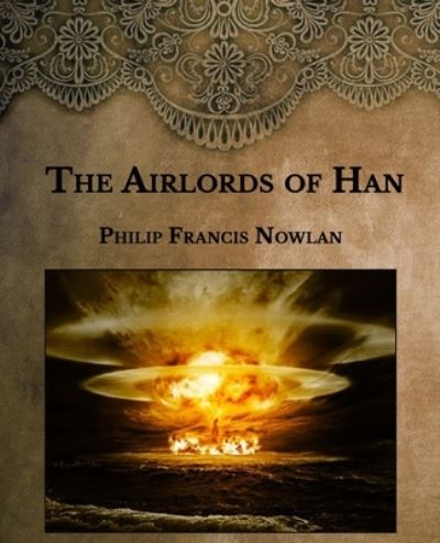 The Airlords of Han - Philip Francis Nowlan - Książki - Independently Published - 9798595772419 - 18 stycznia 2021