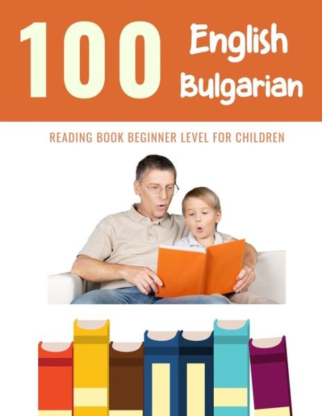 Cover for Bob Reading · 100 English - Bulgarian Reading Book Beginner Level for Children (Paperback Book) (2020)