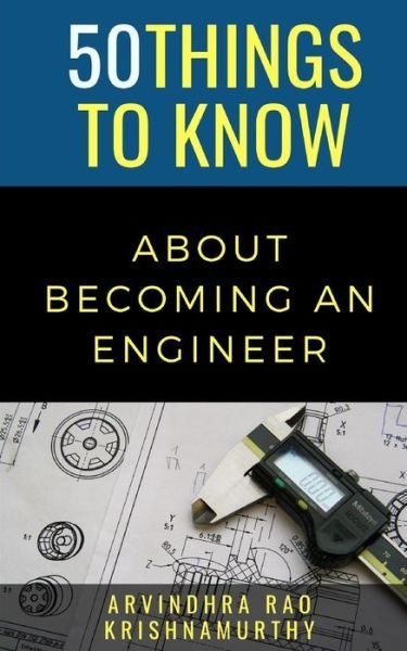 Cover for 50 Things To Know · 50 Things to Know About Becoming an Engineer (Paperback Book) (2020)