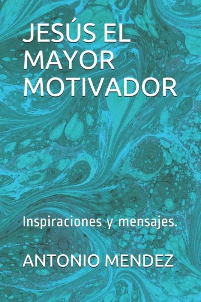 Cover for Antonio Mendez · Jesus El Mayor Motivador (Paperback Book) (2020)