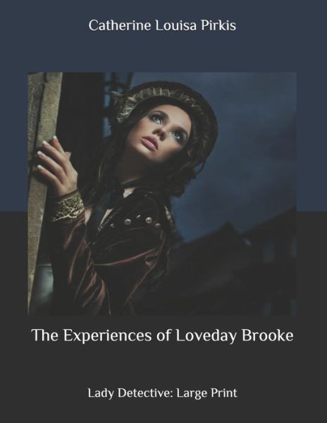 Cover for Catherine Louisa Pirkis · The Experiences of Loveday Brooke (Paperback Book) (2020)