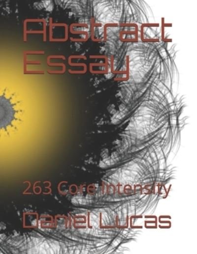 Abstract Essay - Daniel Lucas - Books - Independently Published - 9798709498419 - February 15, 2021