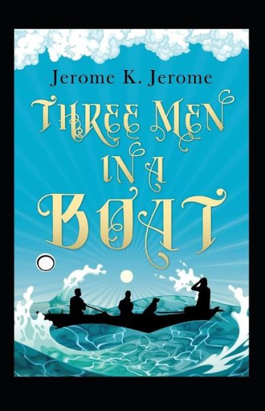 Cover for Jerome Klapka Jerome · Three Men in a Boat Annotated (Pocketbok) (2021)