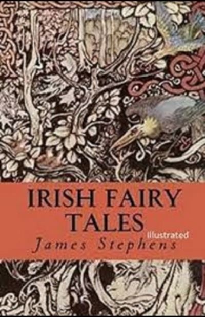 Irish Fairy Tales Illustrated - James Stephens - Książki - Independently Published - 9798741094419 - 20 kwietnia 2021