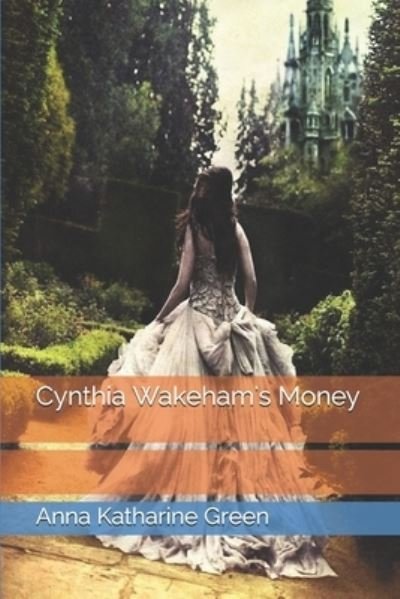 Cover for Anna Katharine Green · Cynthia Wakeham's Money (Paperback Bog) (2021)
