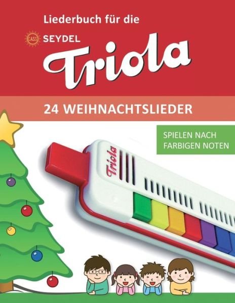 Liederbuch fur die Seydel Triola - 24 Weihnachtslieder: Spielen nach farbigen Noten - Bettina Schipp - Bøger - Independently Published - 9798776380419 - 30. november 2021