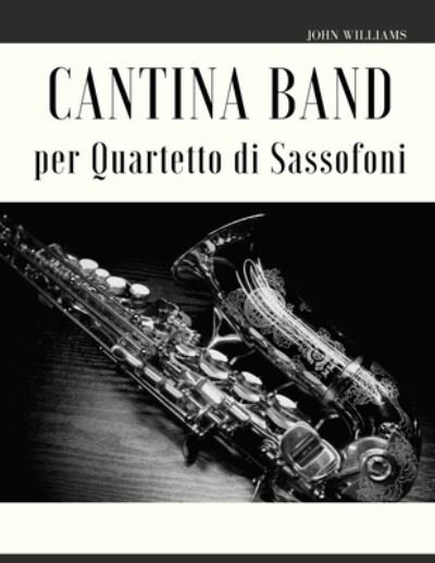 Cover for John Williams · Cantina Band per Quartetto di Sassofoni (Paperback Book) (2022)